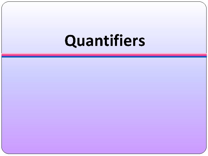 Quantifiers 