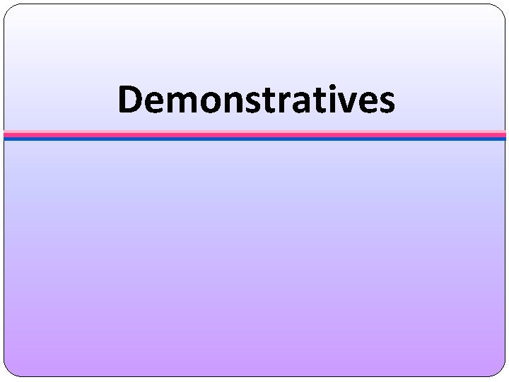 Demonstratives 