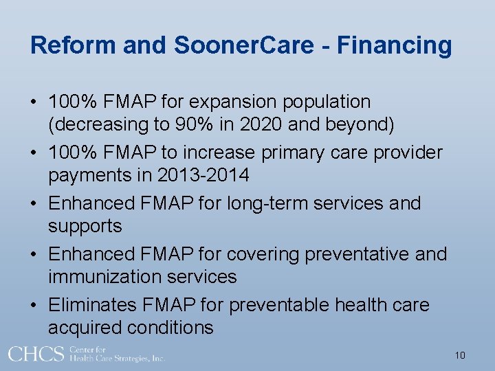Reform and Sooner. Care - Financing • 100% FMAP for expansion population (decreasing to