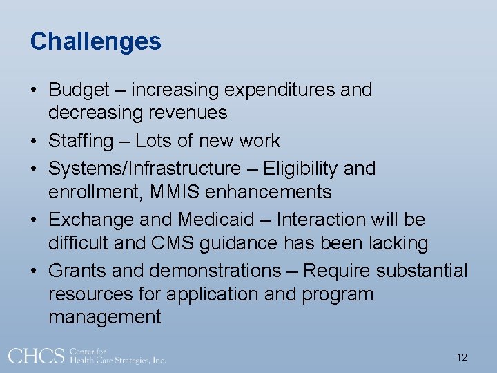 Challenges • Budget – increasing expenditures and decreasing revenues • Staffing – Lots of