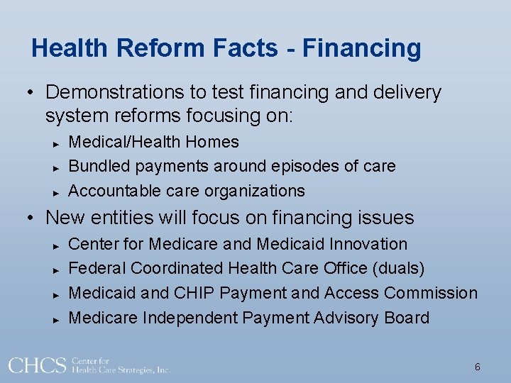 Health Reform Facts - Financing • Demonstrations to test financing and delivery system reforms