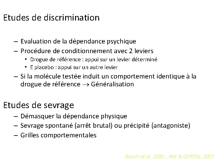 Etudes de discrimination – Evaluation de la dépendance psychique – Procédure de conditionnement avec