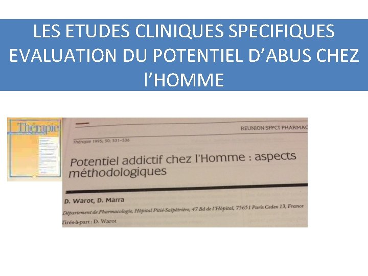 LES ETUDES CLINIQUES SPECIFIQUES EVALUATION DU POTENTIEL D’ABUS CHEZ l’HOMME 