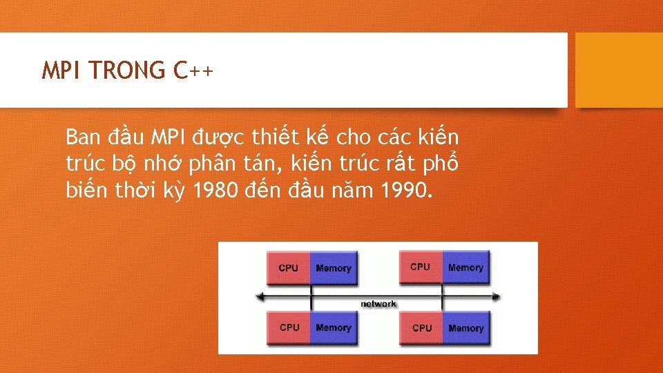MPI TRONG C++ Ban đầu MPI được thiết kế cho các kiến trúc bộ