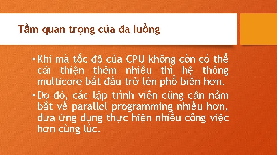 Tầm quan trọng của đa luồng • Khi mà tốc độ của CPU không