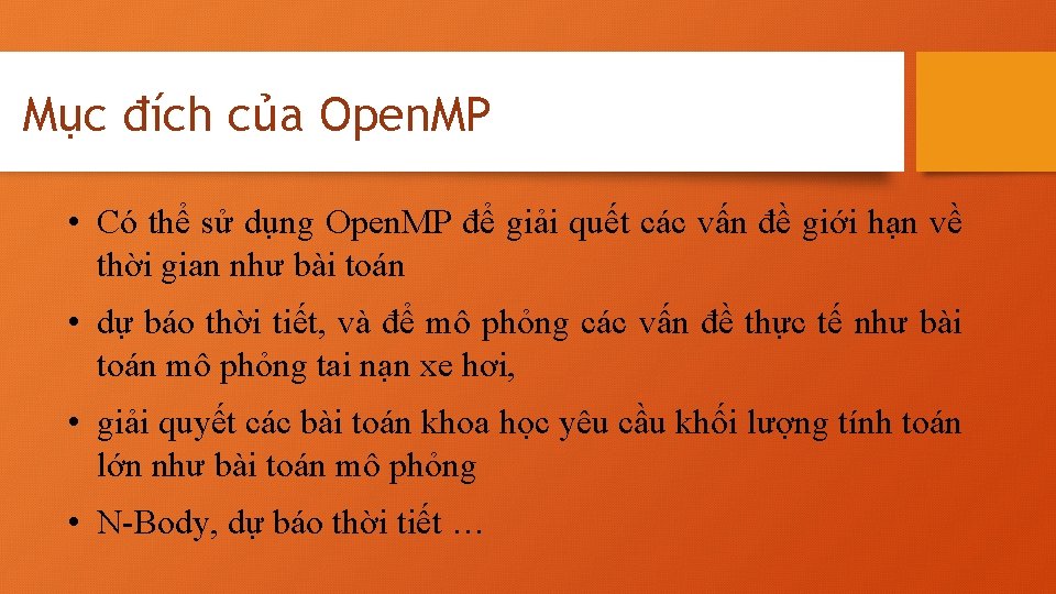 Mục đích của Open. MP • Có thể sử dụng Open. MP để giải