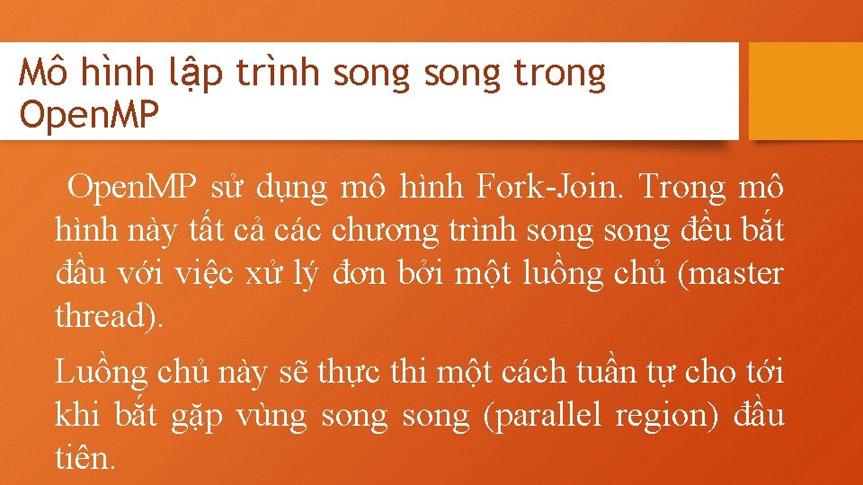 Mô hình lập trình song trong Open. MP sử dụng mô hình Fork-Join. Trong