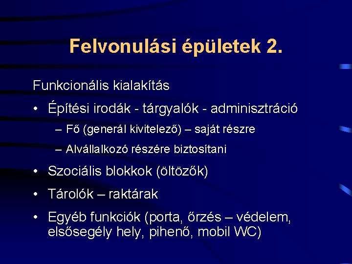 Felvonulási épületek 2. Funkcionális kialakítás • Építési irodák - tárgyalók - adminisztráció – Fő