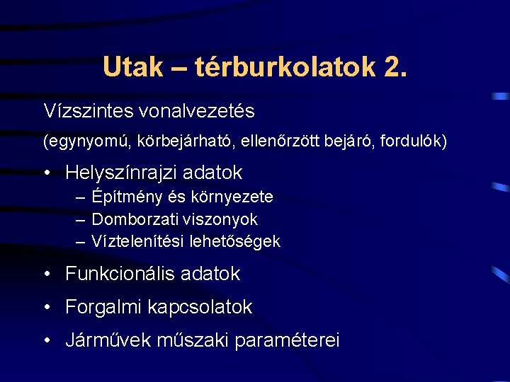 Utak – térburkolatok 2. Vízszintes vonalvezetés (egynyomú, körbejárható, ellenőrzött bejáró, fordulók) • Helyszínrajzi adatok