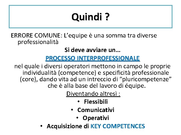 Quindi ? ERRORE COMUNE: L’equipe è una somma tra diverse professionalità Si deve avviare