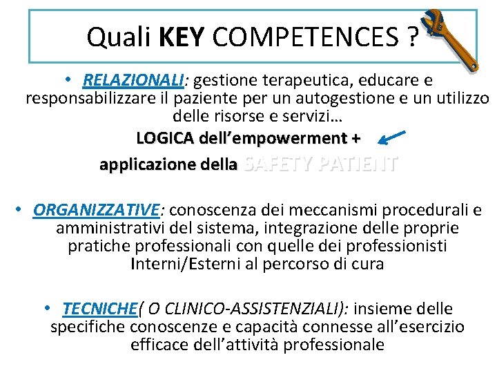 Quali KEY COMPETENCES ? • RELAZIONALI: gestione terapeutica, educare e responsabilizzare il paziente per