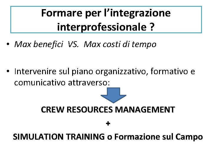 Formare per l’integrazione interprofessionale ? • Max benefici VS. Max costi di tempo •
