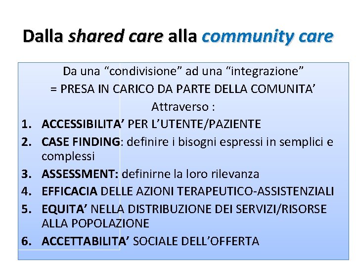 Dalla shared care alla community care 1. 2. 3. 4. 5. 6. Da una