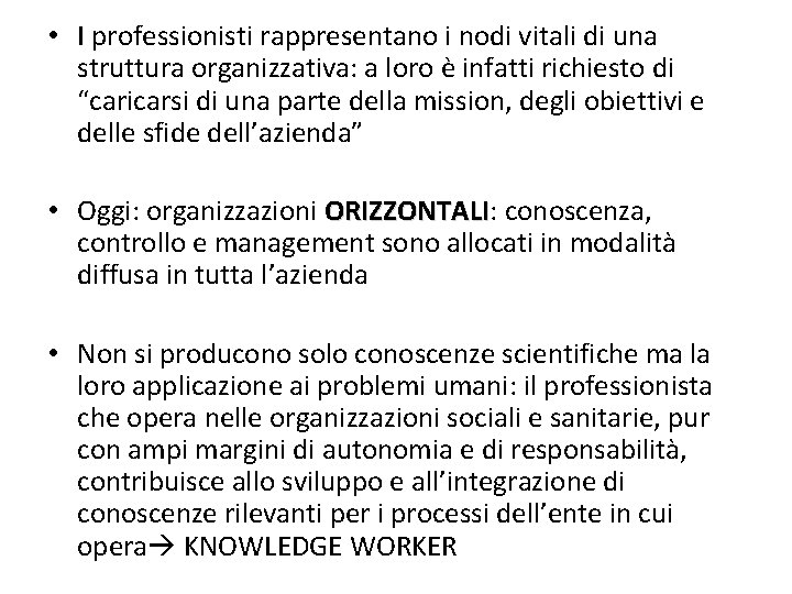  • I professionisti rappresentano i nodi vitali di una struttura organizzativa: a loro