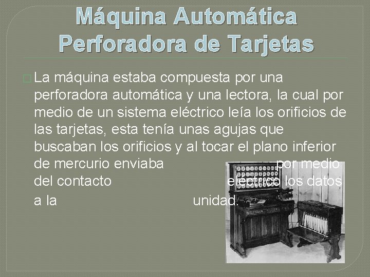 Máquina Automática Perforadora de Tarjetas � La máquina estaba compuesta por una perforadora automática