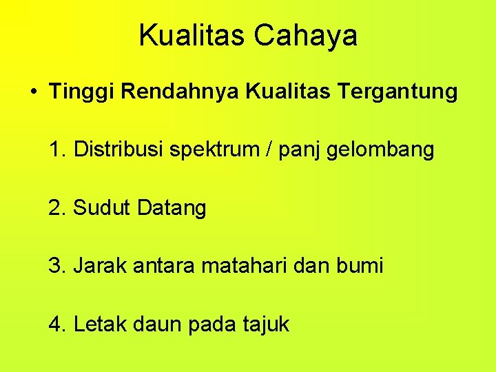 Kualitas Cahaya • Tinggi Rendahnya Kualitas Tergantung 1. Distribusi spektrum / panj gelombang 2.