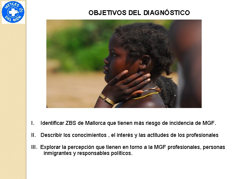 OBJETIVOS DEL DIAGNÓSTICO I. Identificar ZBS de Mallorca que tienen más riesgo de incidencia