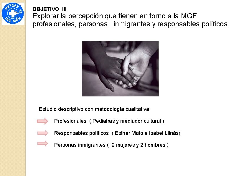 OBJETIVO III Explorar la percepción que tienen en torno a la MGF profesionales, personas