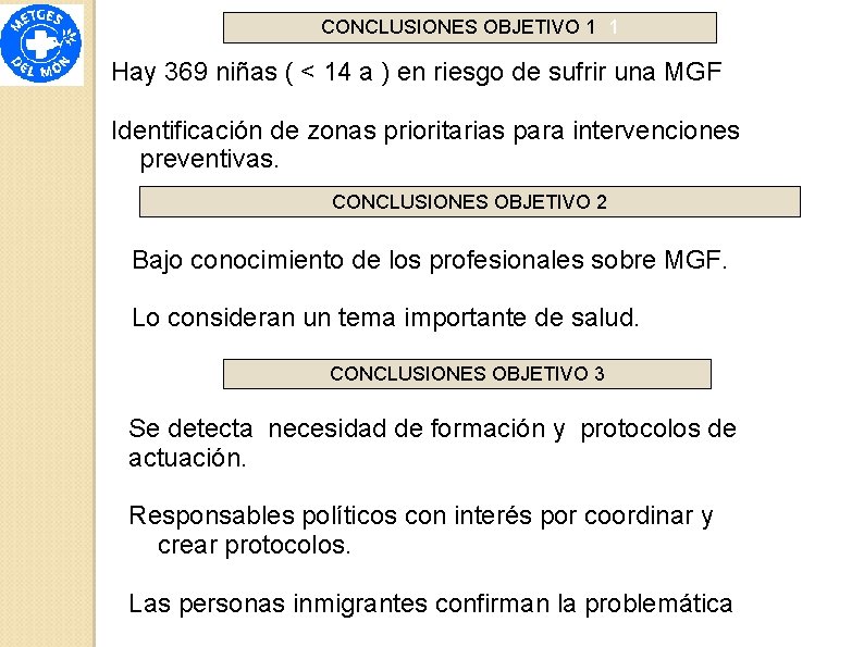 CONCLUSIONES OBJETIVO 1 1 Hay 369 niñas ( < 14 a ) en riesgo