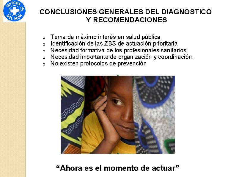 CONCLUSIONES GENERALES DEL DIAGNOSTICO Y RECOMENDACIONES q q q Tema de máximo interés en