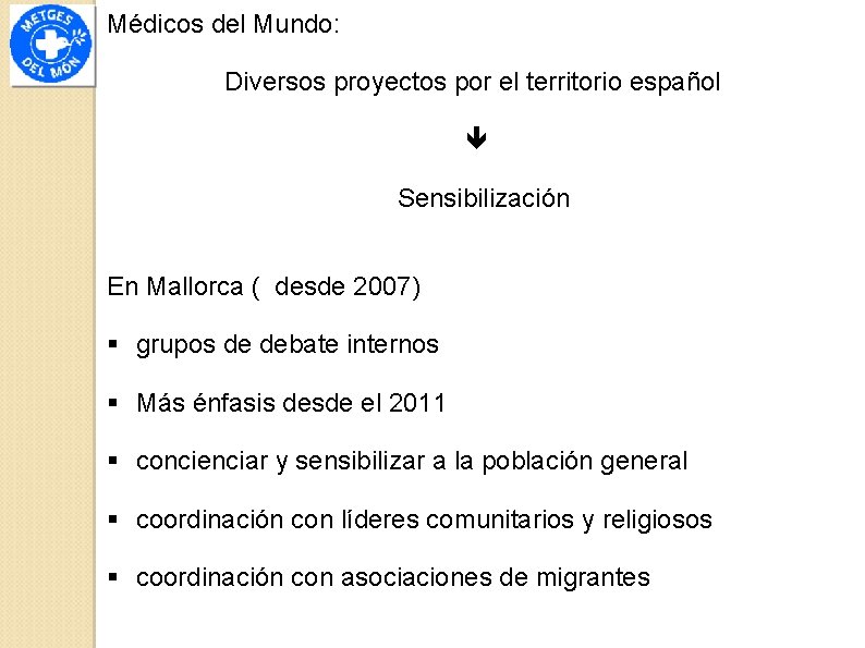 Médicos del Mundo: Diversos proyectos por el territorio español Sensibilización En Mallorca ( desde