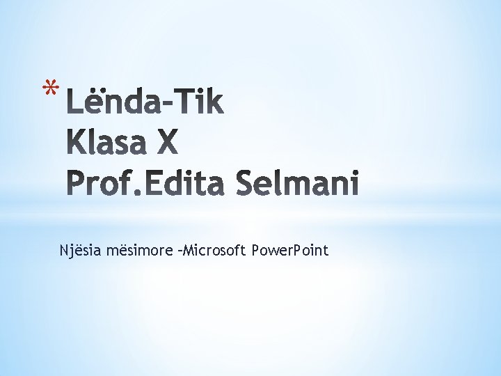 * Njësia mësimore –Microsoft Power. Point 