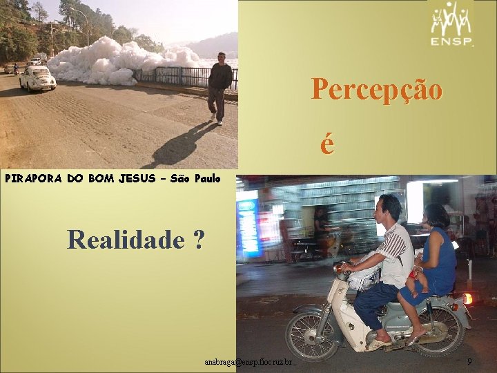 Percepção é PIRAPORA DO BOM JESUS – São Paulo Realidade ? anabraga@ensp. fiocruz. br