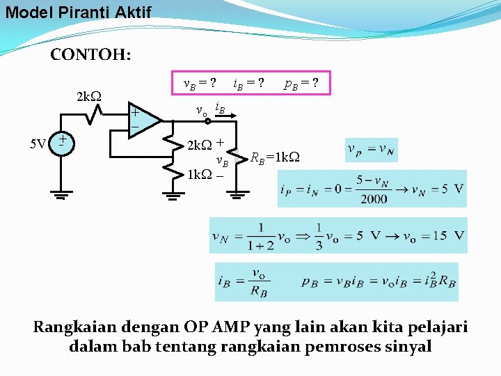 Model Piranti Aktif CONTOH: v. B = ? 2 k 5 V + +