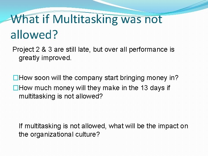 What if Multitasking was not allowed? Project 2 & 3 are still late, but