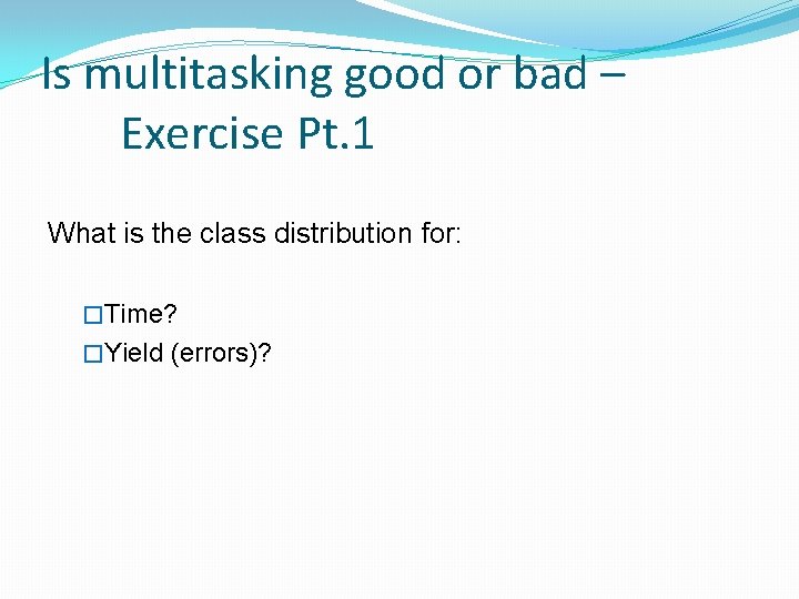 Is multitasking good or bad – Exercise Pt. 1 What is the class distribution