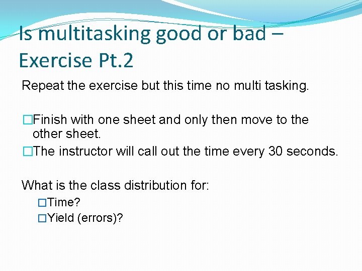 Is multitasking good or bad – Exercise Pt. 2 Repeat the exercise but this