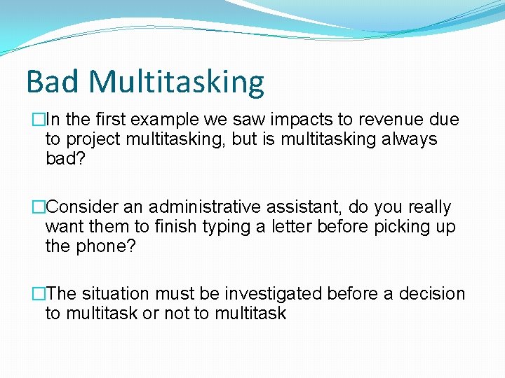 Bad Multitasking �In the first example we saw impacts to revenue due to project