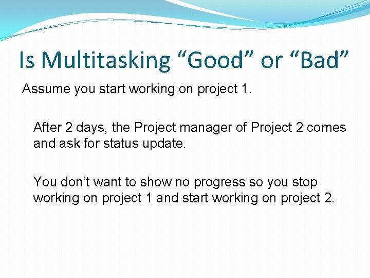 Is Multitasking “Good” or “Bad” Assume you start working on project 1. After 2