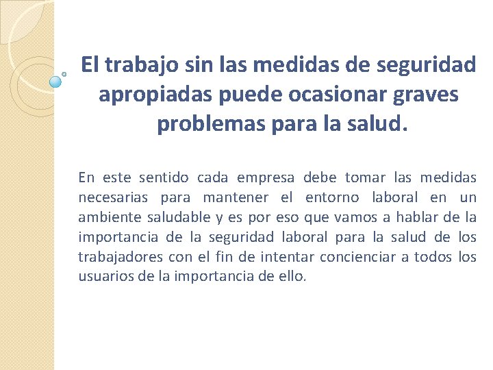 El trabajo sin las medidas de seguridad apropiadas puede ocasionar graves problemas para la