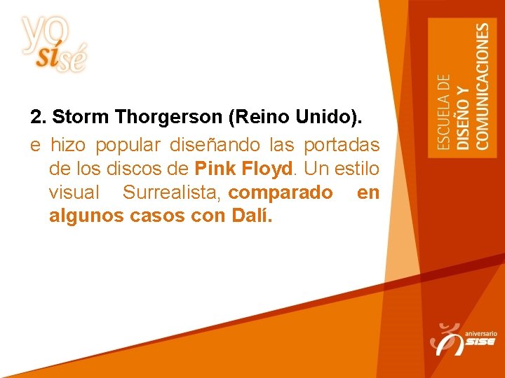 2. Storm Thorgerson (Reino Unido). e hizo popular diseñando las portadas de los discos