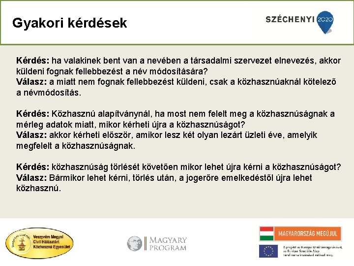 Gyakori kérdések Kérdés: ha valakinek bent van a nevében a társadalmi szervezet elnevezés, akkor