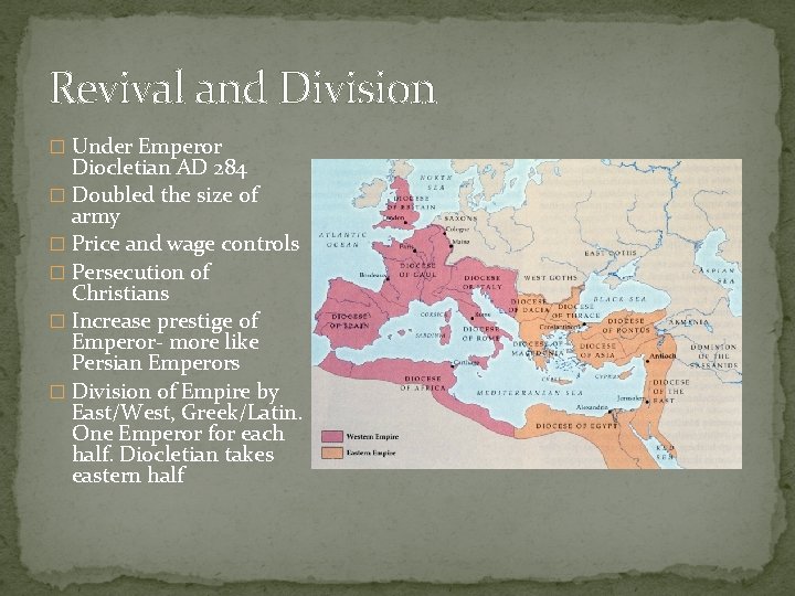 Revival and Division � Under Emperor Diocletian AD 284 � Doubled the size of