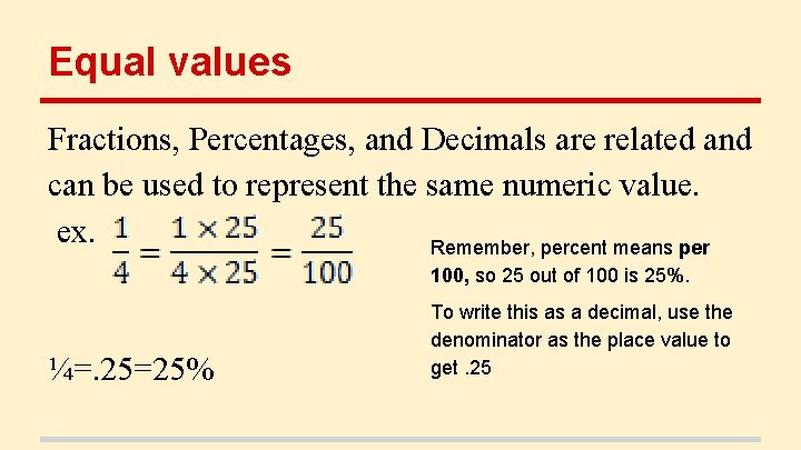 Equal values Fractions, Percentages, and Decimals are related and can be used to represent