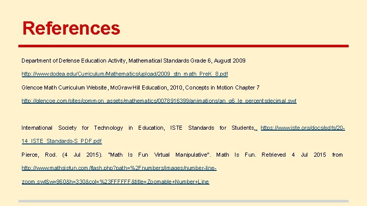 References Department of Defense Education Activity, Mathematical Standards Grade 6, August 2009 http: //www.