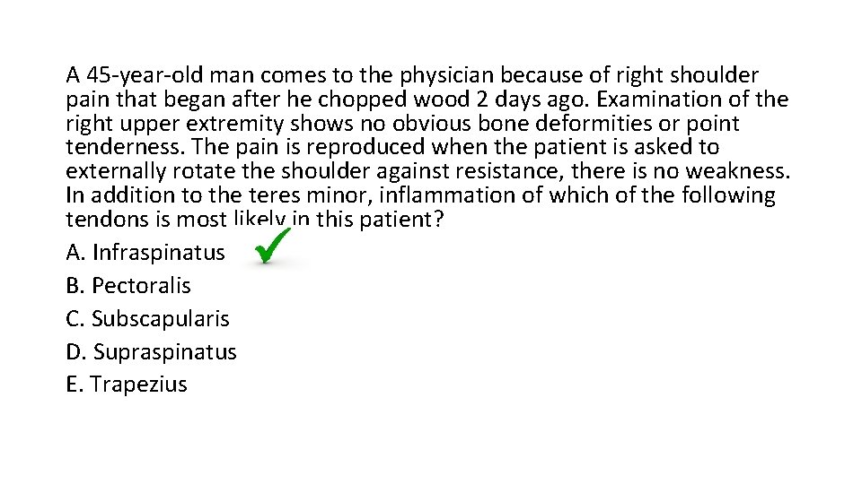 A 45 -year-old man comes to the physician because of right shoulder pain that