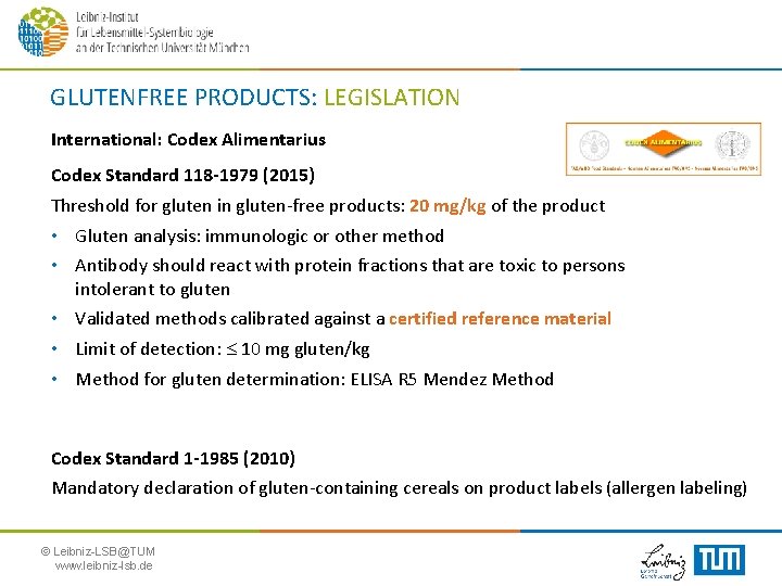 GLUTENFREE PRODUCTS: LEGISLATION International: Codex Alimentarius Codex Standard 118 -1979 (2015) Threshold for gluten