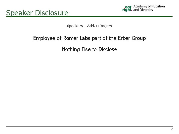 Speaker Disclosure Speakers – Adrian Rogers Employee of Romer Labs part of the Erber