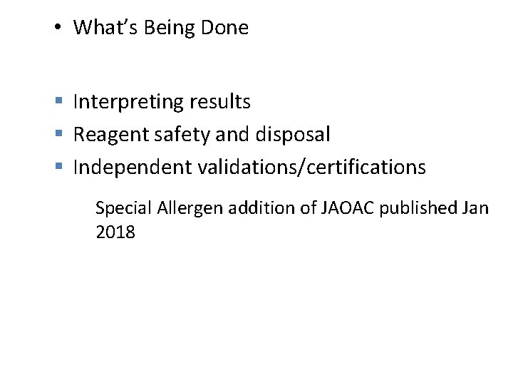  • What’s Being Done § Interpreting results § Reagent safety and disposal §