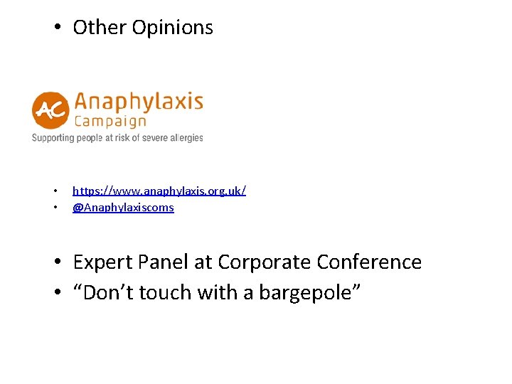  • Other Opinions • • https: //www. anaphylaxis. org. uk/ @Anaphylaxiscoms • Expert