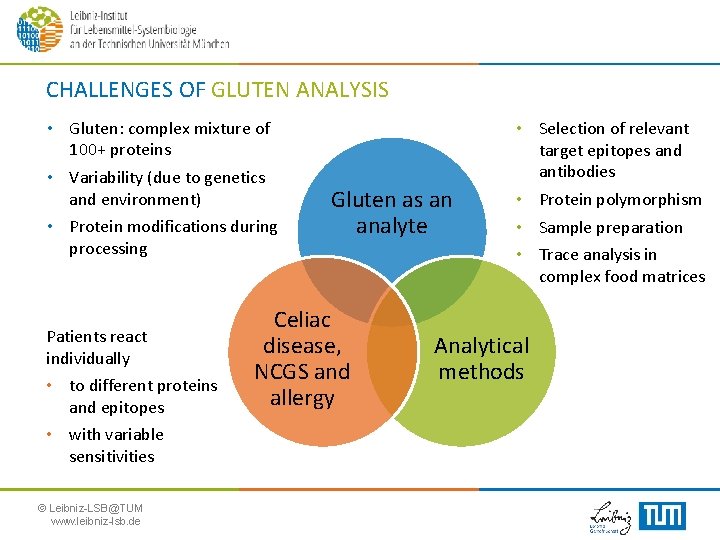 CHALLENGES OF GLUTEN ANALYSIS • Gluten: complex mixture of 100+ proteins • Variability (due