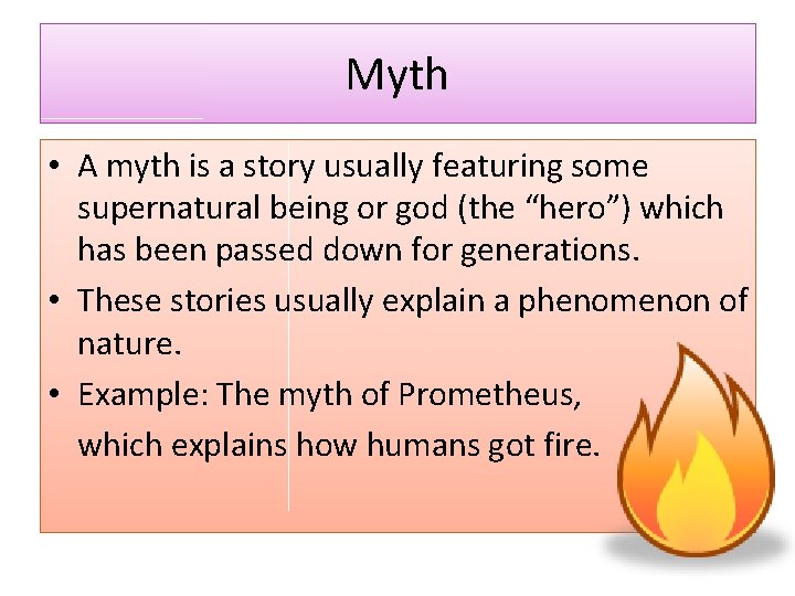 Myth • A myth is a story usually featuring some supernatural being or god
