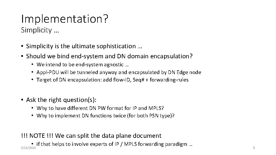 Implementation? Simplicity … • Simplicity is the ultimate sophistication … • Should we bind