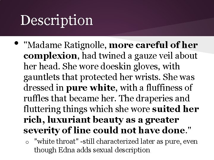 Description • "Madame Ratignolle, more careful of her complexion, had twined a gauze veil