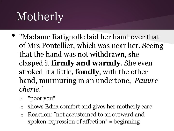 Motherly • "Madame Ratignolle laid her hand over that of Mrs Pontellier, which was