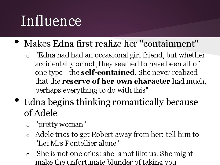 Influence • Makes Edna first realize her "containment" o • "Edna had an occasional